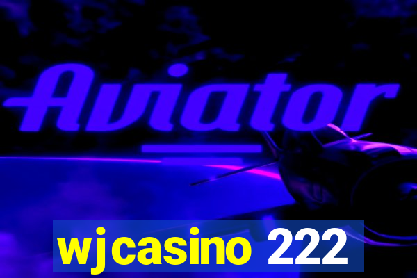 wjcasino 222