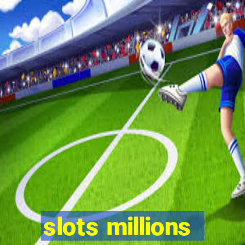 slots millions