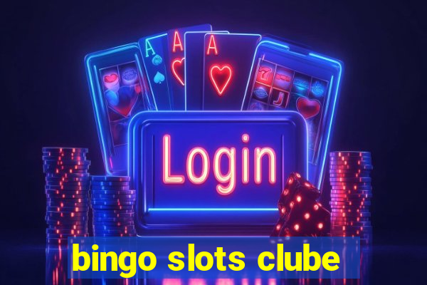 bingo slots clube