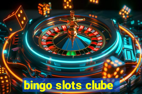 bingo slots clube