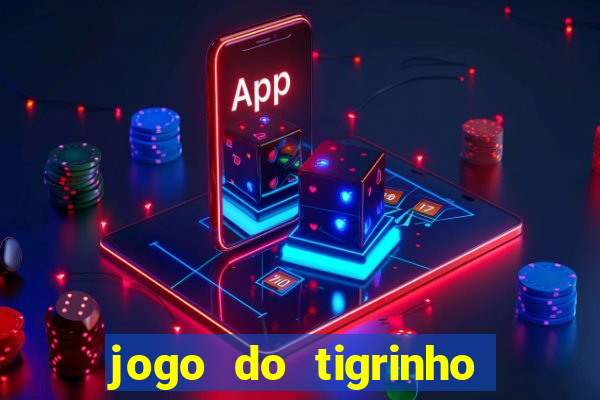 jogo do tigrinho galera bet