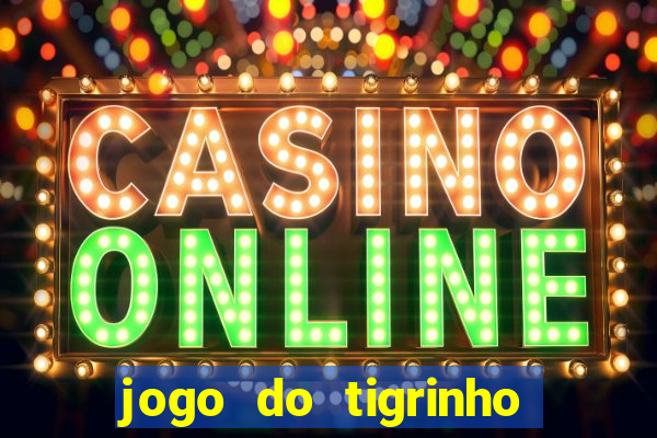 jogo do tigrinho galera bet