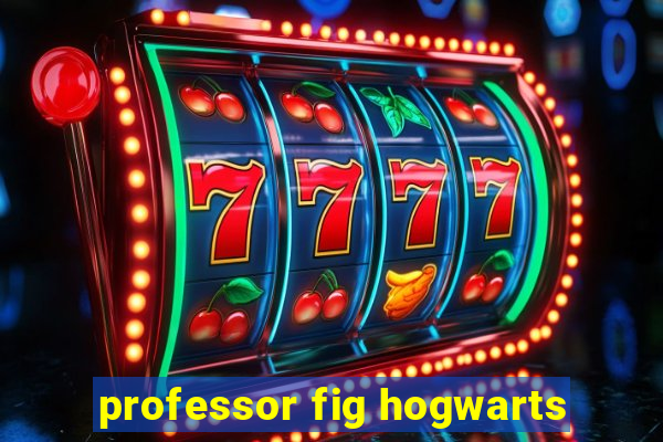 professor fig hogwarts