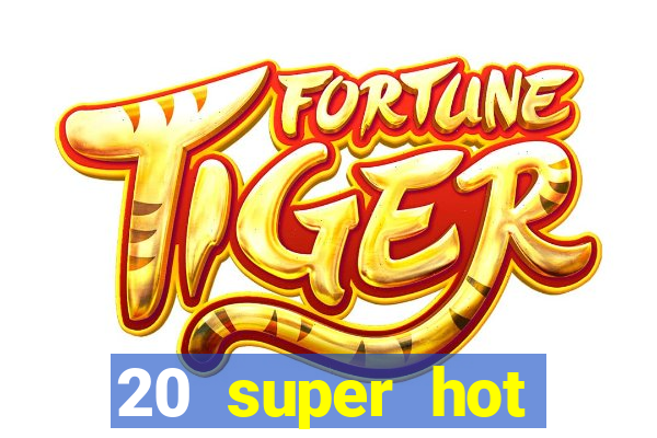 20 super hot casino game online