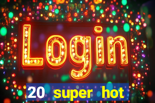 20 super hot casino game online