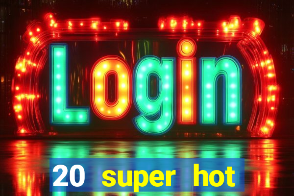 20 super hot casino game online