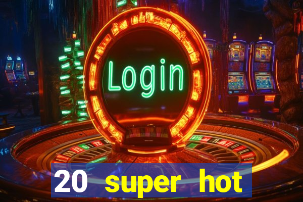 20 super hot casino game online