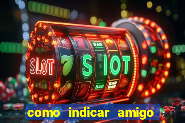 como indicar amigo na bet365