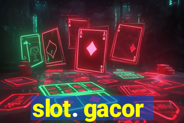 slot. gacor