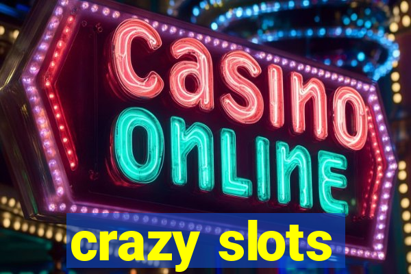 crazy slots