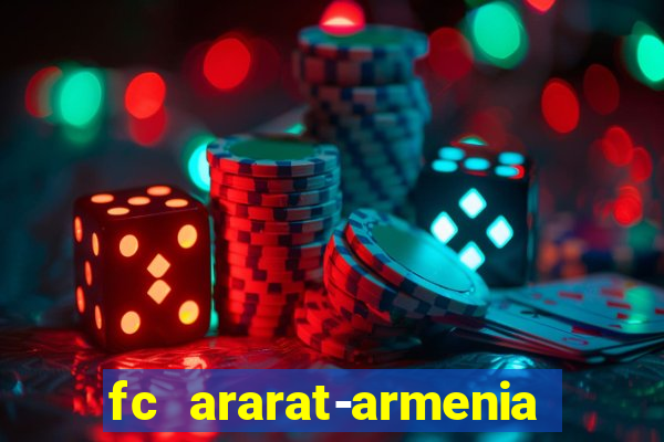 fc ararat-armenia fc noah