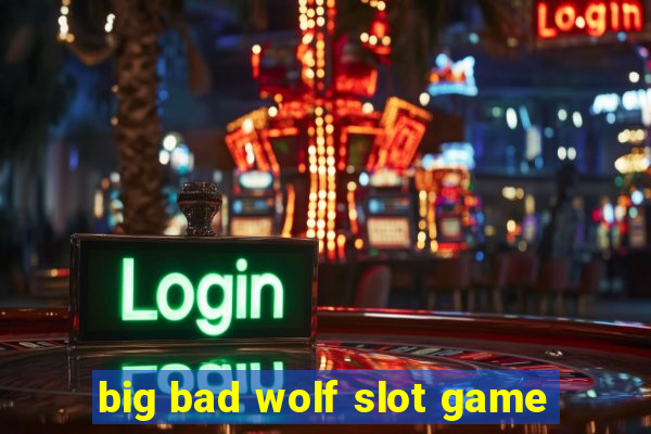 big bad wolf slot game