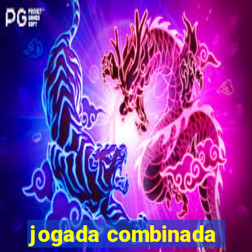 jogada combinada