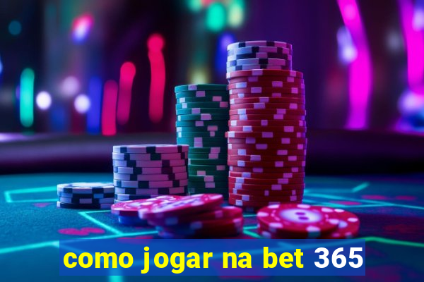 como jogar na bet 365