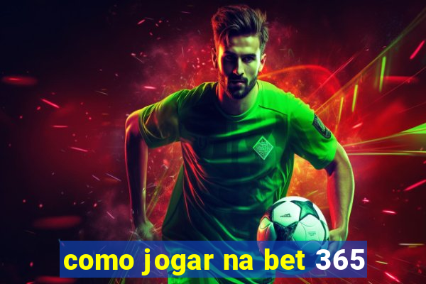 como jogar na bet 365