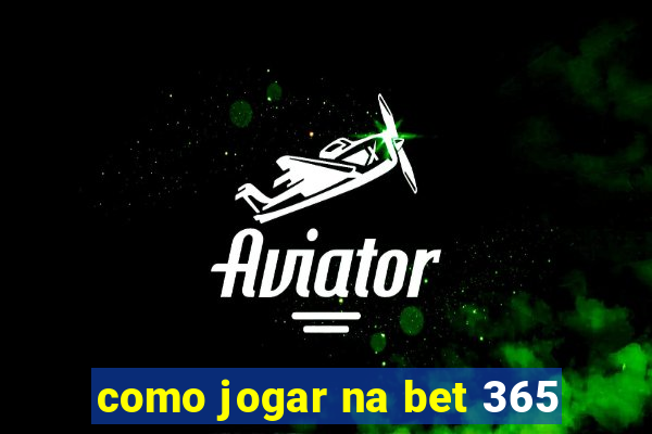 como jogar na bet 365