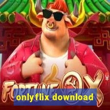 onlyflix download