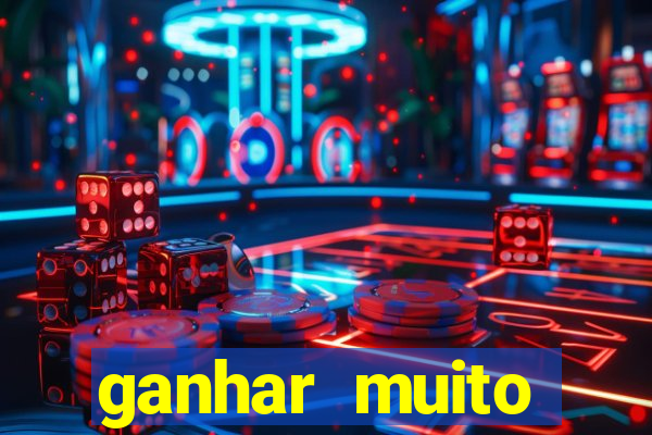 ganhar muito dinheiro jogando