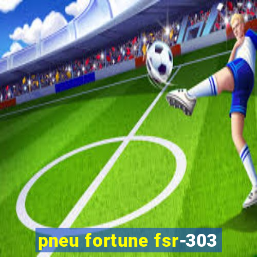 pneu fortune fsr-303