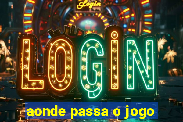 aonde passa o jogo