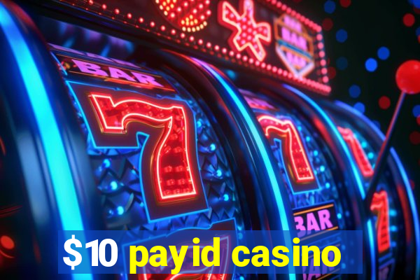 $10 payid casino