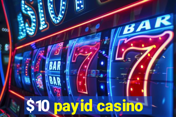 $10 payid casino