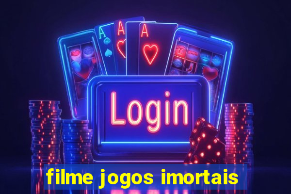 filme jogos imortais