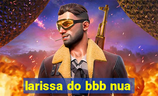 larissa do bbb nua