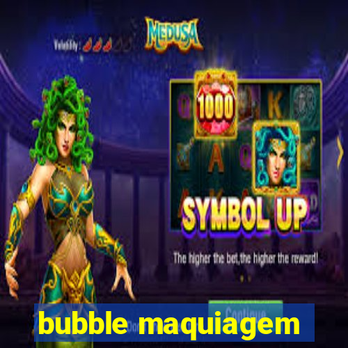 bubble maquiagem