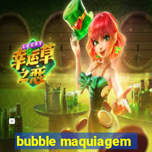 bubble maquiagem