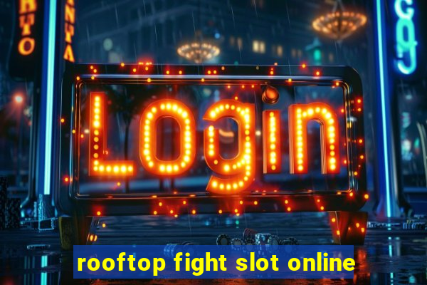 rooftop fight slot online