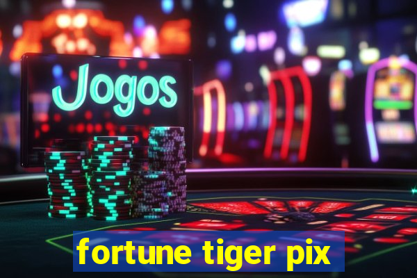 fortune tiger pix