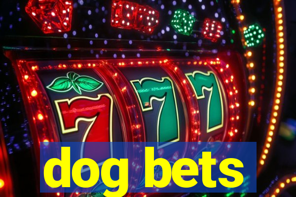 dog bets