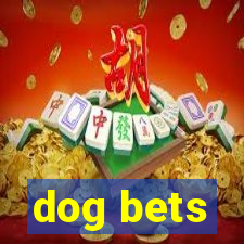 dog bets