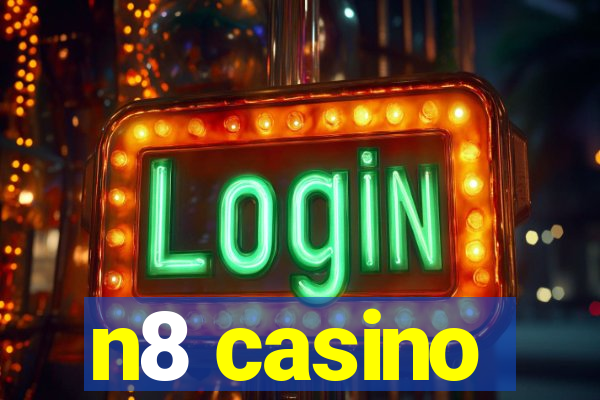 n8 casino