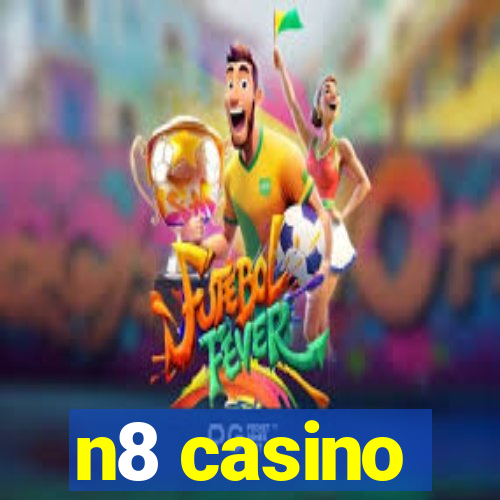 n8 casino