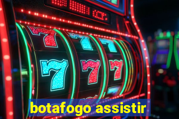 botafogo assistir