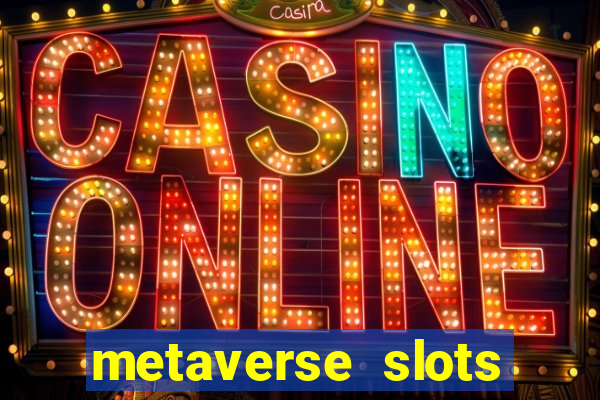 metaverse slots (early access)