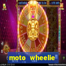 moto wheelie dinheiro infinito