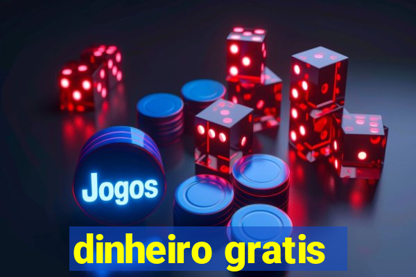 dinheiro gratis