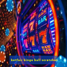 betfair bingo ball scratcher