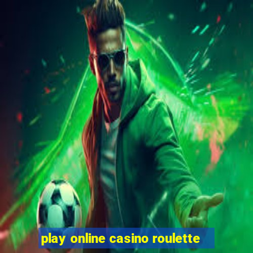 play online casino roulette