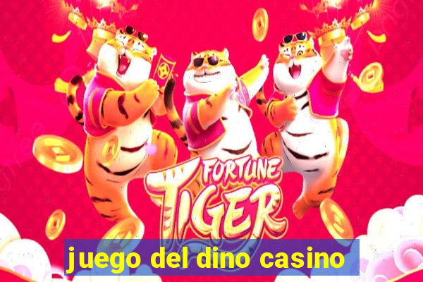 juego del dino casino