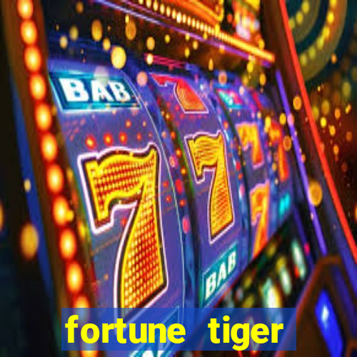 fortune tiger deposito de 1 real