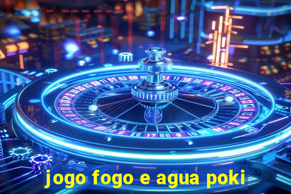 jogo fogo e agua poki