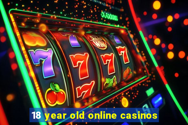 18 year old online casinos