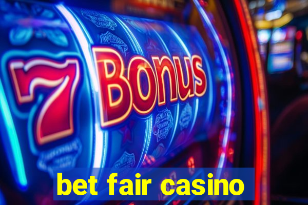 bet fair casino