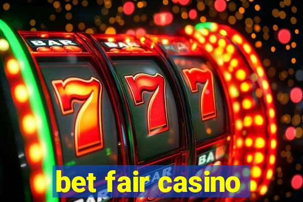 bet fair casino