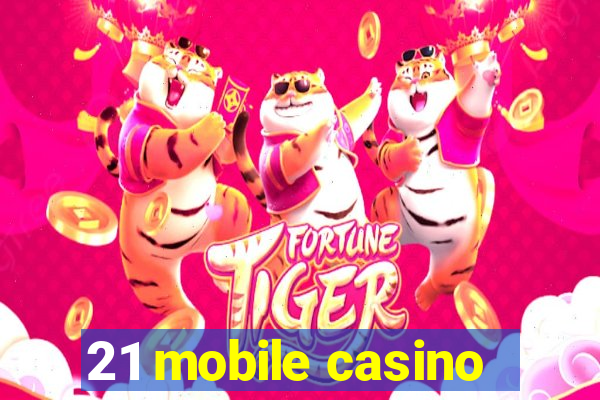 21 mobile casino