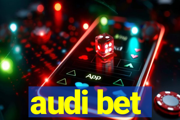 audi bet